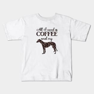 All I need is coffee and my greyhound Kids T-Shirt